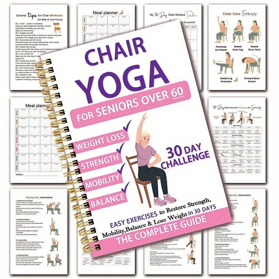 The Complete Guide to Chair Yoga for Seniors Over 60: 40+ Easy, Low-Resistance Exercises to Restore Strength, Mobility, Balance, and Get Down to Busines